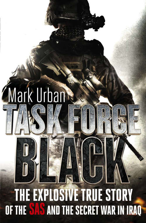 Book cover of Task Force Black: The explosive true story of the SAS and the secret war in Iraq
