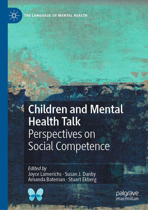 Book cover of Children and Mental Health Talk: Perspectives on Social Competence (1st ed. 2019) (The Language of Mental Health)