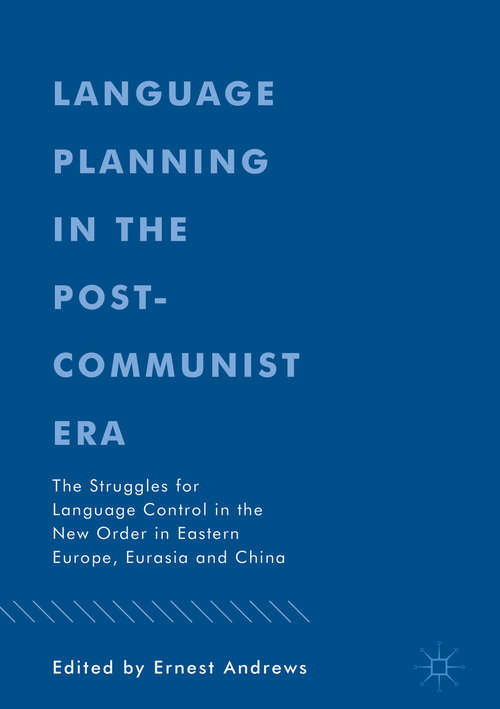 Book cover of Language Planning in the Post-Communist Era: The Struggles for Language Control in the New Order in Eastern Europe, Eurasia and China