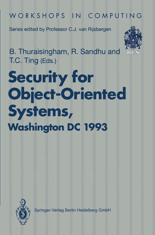 Book cover of Security for Object-Oriented Systems: Proceedings of the OOPSLA-93 Conference Workshop on Security for Object-Oriented Systems, Washington DC, USA, 26 September 1993 (1994) (Workshops in Computing)