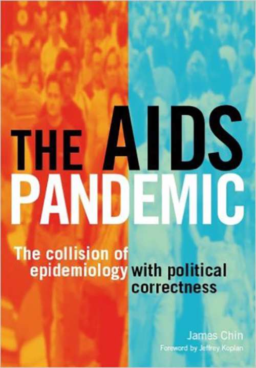 Book cover of The AIDS Pandemic: The Collision of Epidemiology with Political Correctness
