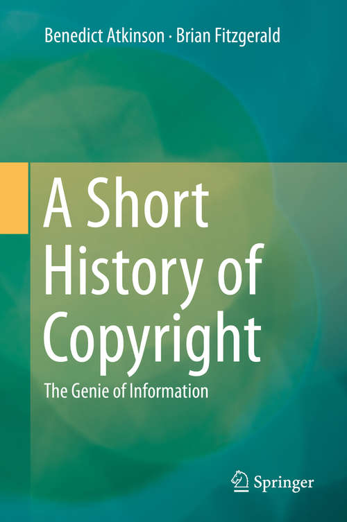 Book cover of A Short History of Copyright: The Genie of Information (2014)