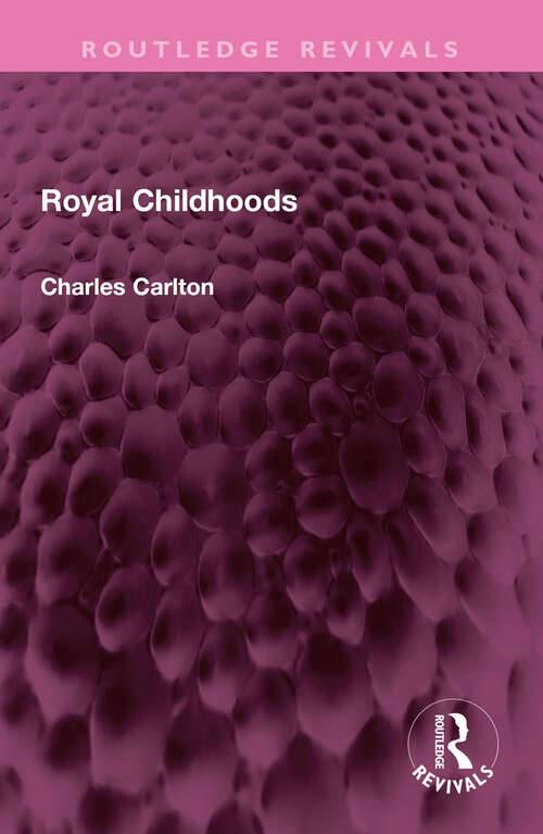 Book cover of Royal Childhoods (Routledge Revivals)