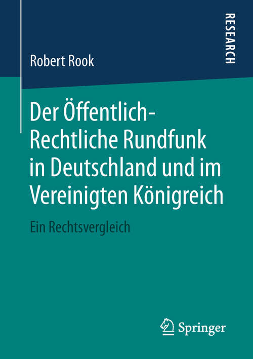 Book cover of Der Öffentlich-Rechtliche Rundfunk in Deutschland und im Vereinigten Königreich: Ein Rechtsvergleich (1. Aufl. 2019)