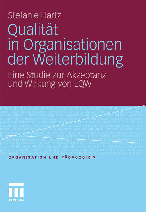 Book cover of Qualität in Organisationen der Weiterbildung: Eine Studie zur Akzeptanz und Wirkung von LQW (2011) (Organisation und Pädagogik)