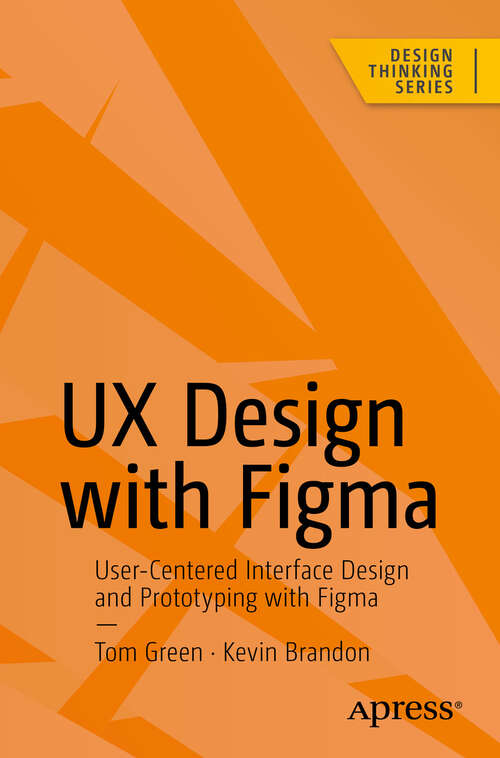 Book cover of UX Design with Figma: User-Centered  Interface Design and Prototyping with Figma (First Edition) (Design Thinking)