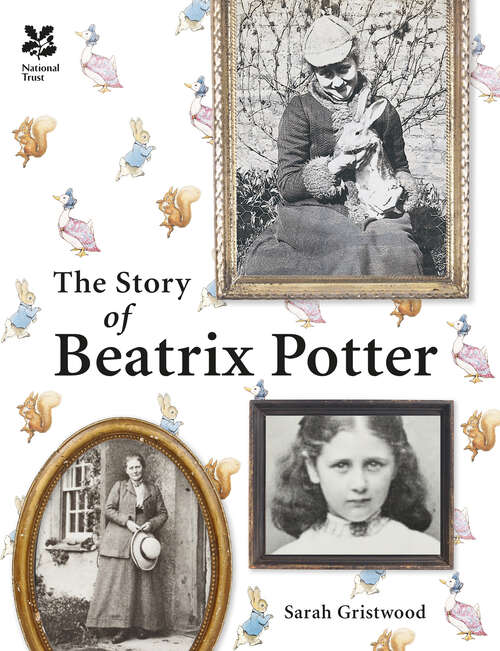 Book cover of The Story of Beatrix Potter (ePub edition) (National Trust History And Heritage Ser.)