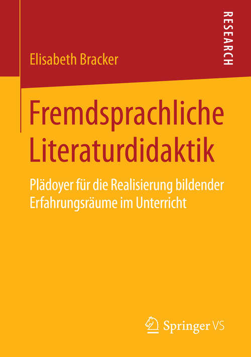 Book cover of Fremdsprachliche Literaturdidaktik: Plädoyer für die Realisierung bildender Erfahrungsräume im Unterricht (2015)