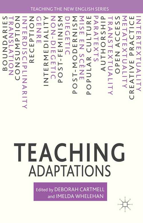Book cover of Teaching Adaptations: Teaching Adaptations Across The Disciplines And Sharing Content For Curriculum Renewal (2014) (Teaching the New English)