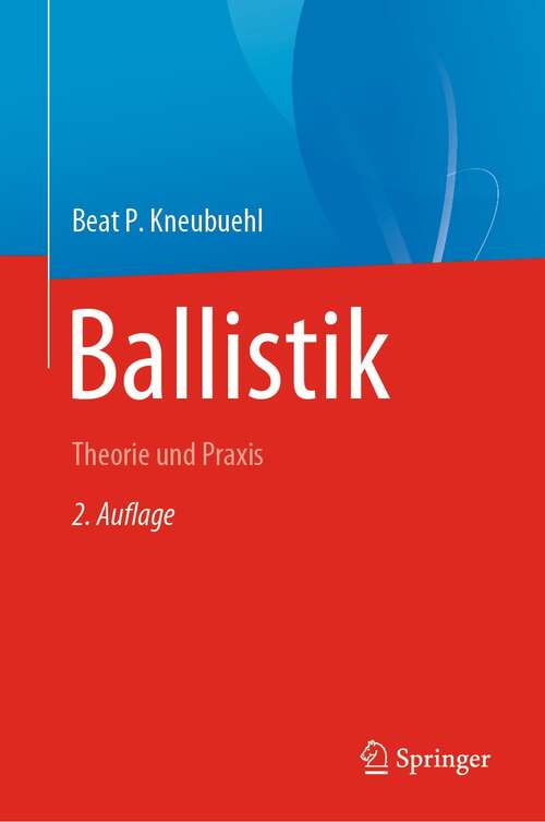 Book cover of Ballistik: Theorie und Praxis (2. Aufl. 2022)