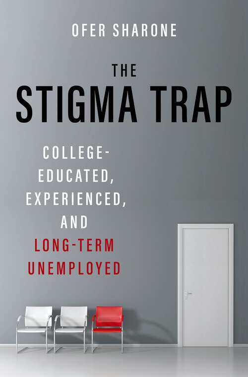 Book cover of The Stigma Trap: College-Educated, Experienced, and Long-Term Unemployed