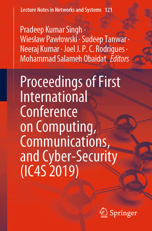 Book cover of Proceedings of First International Conference on Computing, Communications, and Cyber-Security (1st ed. 2020) (Lecture Notes in Networks and Systems #121)