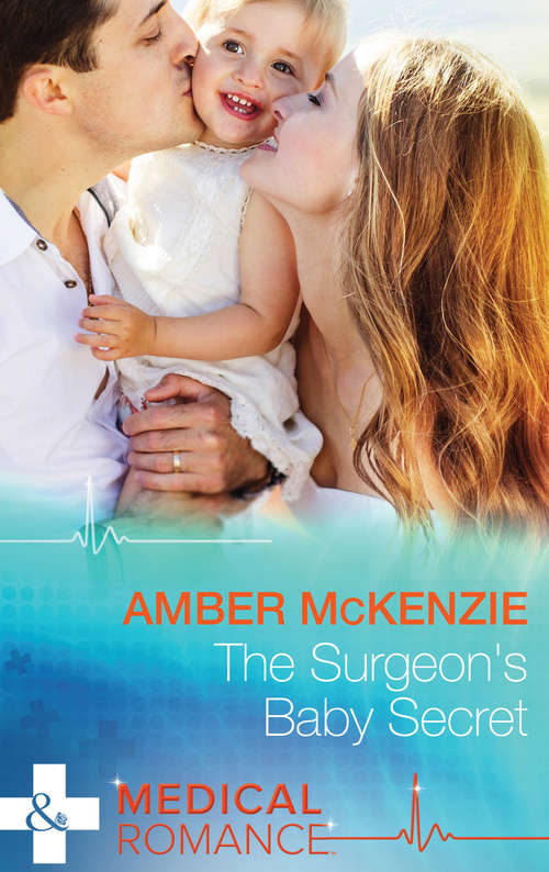 Book cover of The Surgeon's Baby Secret: A Baby To Heal Their Hearts / The Baby That Changed Her Life / The Surgeon's Baby Secret (ePub First edition) (Mills And Boon Medical Ser.)