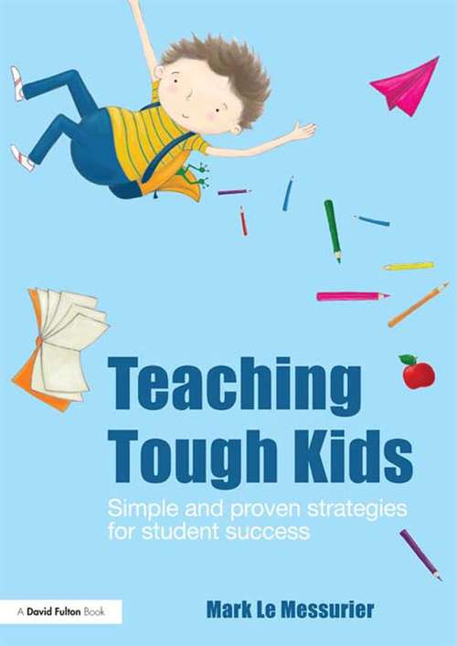 Book cover of Teaching Tough Kids: Simple and Proven Strategies for Student Success