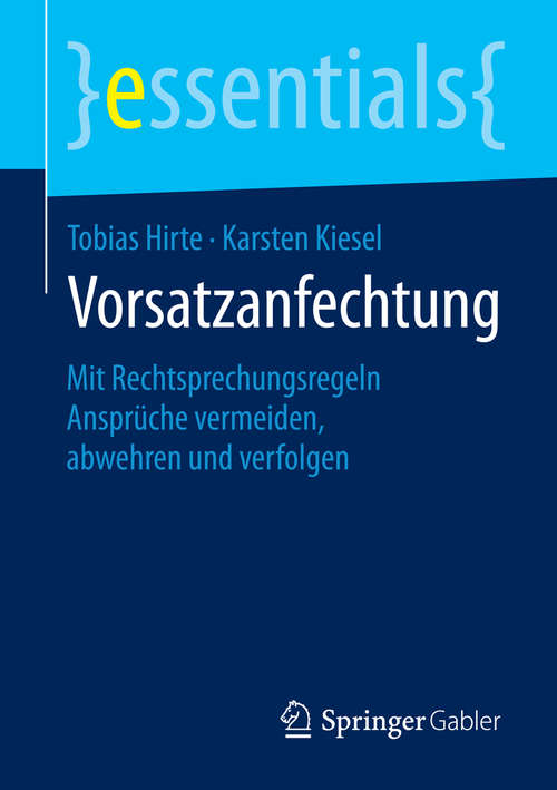 Book cover of Vorsatzanfechtung: Mit Rechtsprechungsregeln Ansprüche vermeiden, abwehren und verfolgen (2015) (essentials)