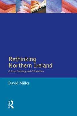 Book cover of Rethinking Northern Ireland: Culture, Ideology And Colonialism (PDF)