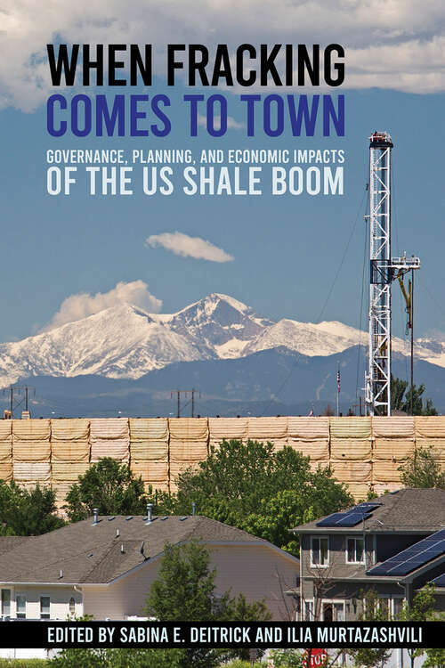 Book cover of When Fracking Comes to Town: Governance, Planning, and Economic Impacts of the US Shale Boom