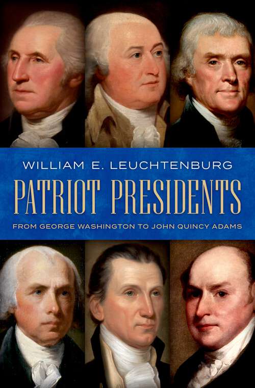 Book cover of Patriot Presidents: From George Washington to John Quincy Adams