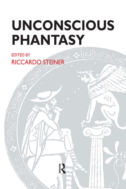 Book cover of Unconscious Phantasy (The\psychoanalytic Ideas Ser.: No. 6)