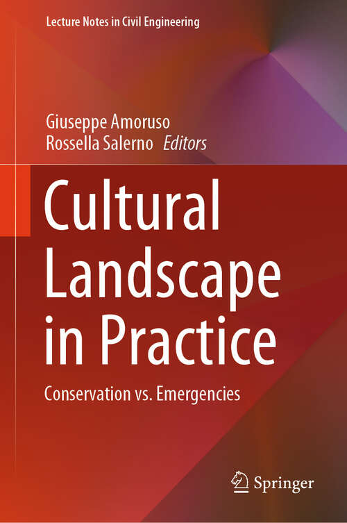 Book cover of Cultural Landscape in Practice: Conservation vs. Emergencies (1st ed. 2019) (Lecture Notes in Civil Engineering #26)