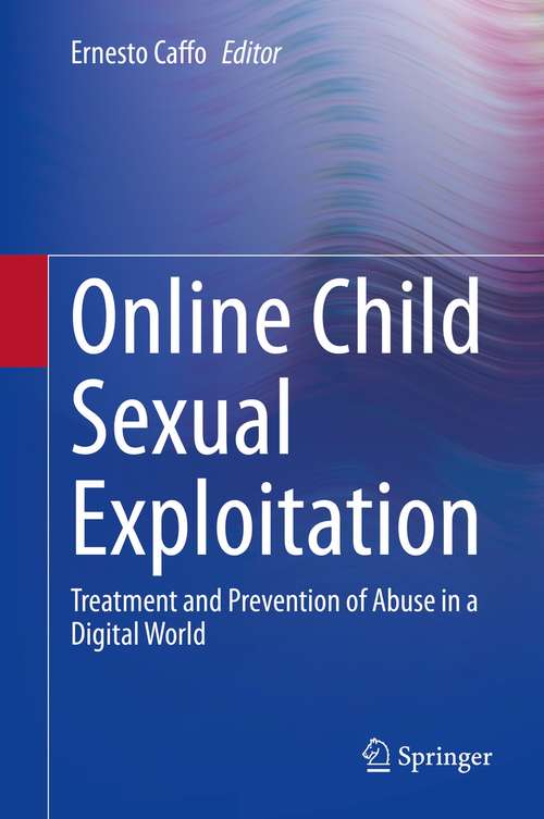 Book cover of Online Child Sexual Exploitation: Treatment and Prevention of Abuse in a Digital World (1st ed. 2021)