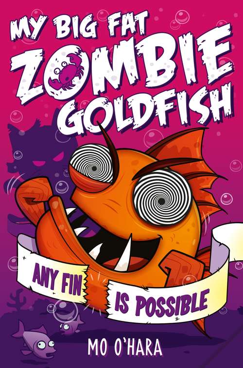 Book cover of My Big Fat Zombie Goldfish 4: Any Fin Is Possible (My Big Fat Zombie Goldfish #4)