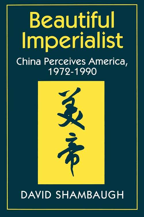 Book cover of Beautiful Imperialist: China Perceives America, 1972-1990