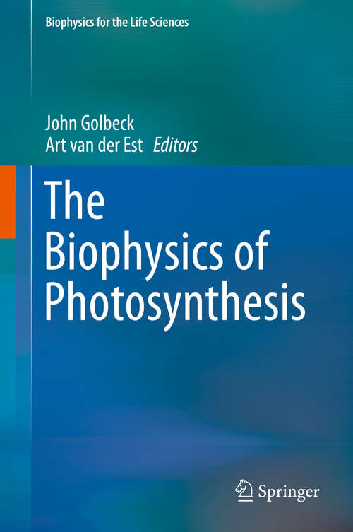 Book cover of The Biophysics of Photosynthesis (2014) (Biophysics for the Life Sciences #11)