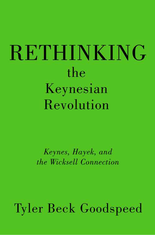 Book cover of Rethinking the Keynesian Revolution: Keynes, Hayek, and the Wicksell Connection