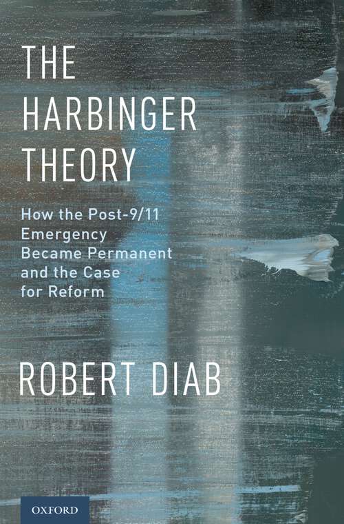 Book cover of The Harbinger Theory: How the Post-9/11 Emergency Became Permanent and the Case for Reform