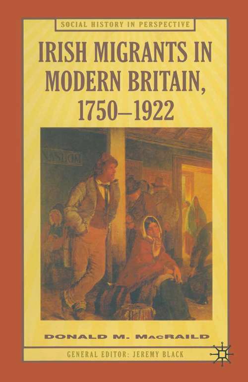 Book cover of Irish Migrants in Modern Britain, 1750–1922 (1st ed. 1999) (Social History in Perspective)