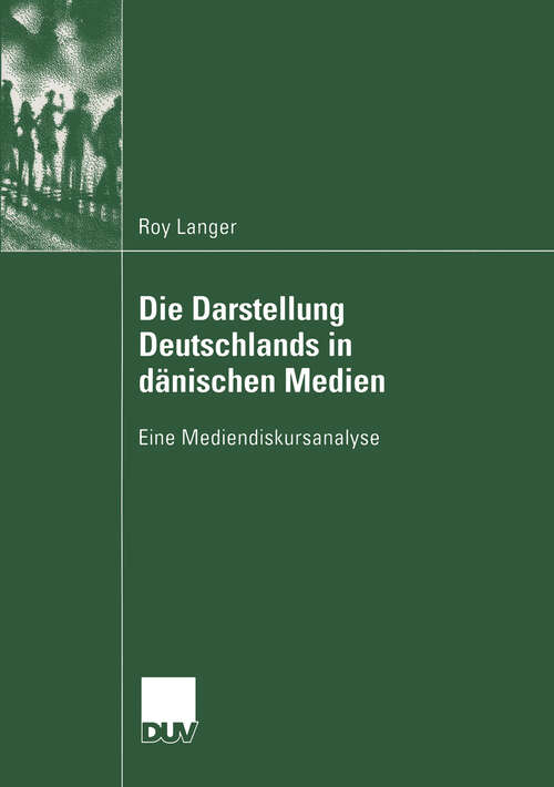 Book cover of Die Darstellung Deutschlands in dänischen Medien: Eine Mediendiskursanalyse (2003)