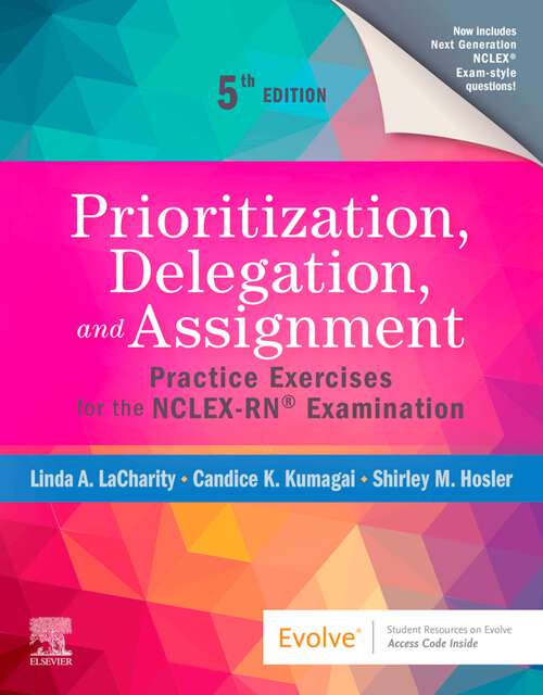 Book cover of Prioritization, Delegation, and Assignment - E-Book: Practice Exercises for the NCLEX-RN® Exam (5)