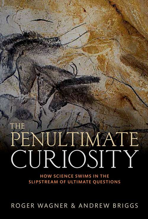 Book cover of The Penultimate Curiosity: How Science Swims in the Slipstream of Ultimate Questions