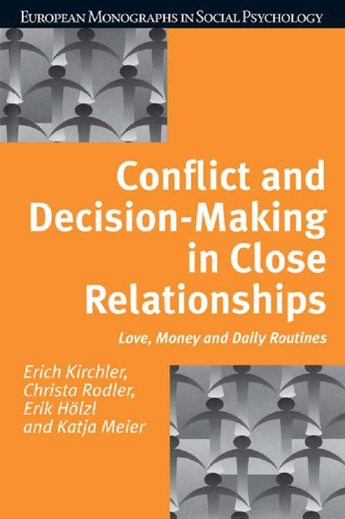 Book cover of Conflict and Decision Making in Close Relationships: Love, Money and Daily Routines (European Monographs in Social Psychology)