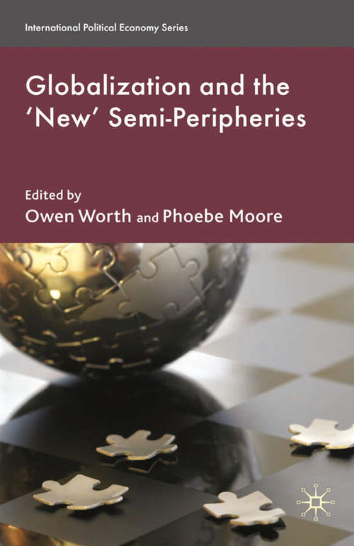 Book cover of Globalization and the 'New' Semi-Peripheries (2009) (International Political Economy Series)