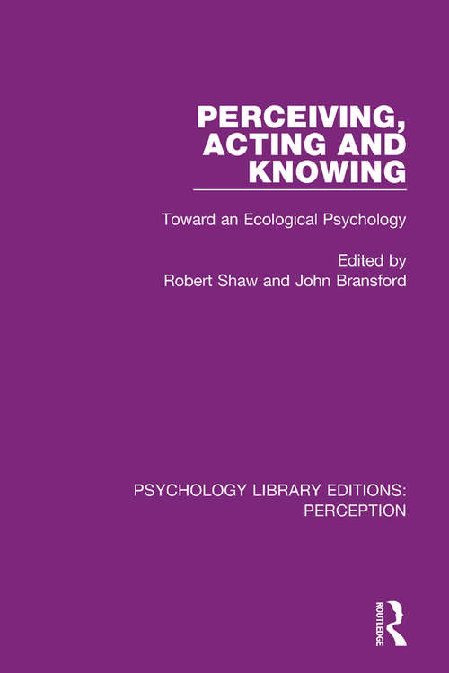 Book cover of Perceiving, Acting and Knowing: Toward an Ecological Psychology (Psychology Library Editions: Perception #27)