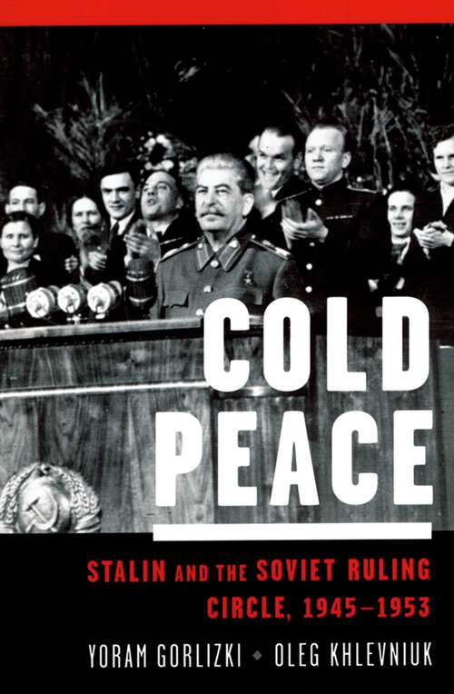 Book cover of Cold Peace: Stalin and the Soviet Ruling Circle, 1945-1953