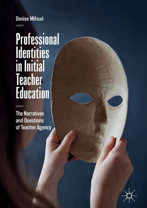 Book cover of Professional Identities in Initial Teacher Education: The Narratives and Questions of Teacher Agency