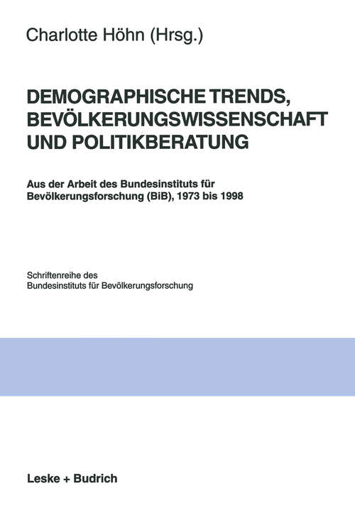 Book cover of Demographische Trends, Bevölkerungswissenschaft und Politikberatung: Aus der Arbeit des Bundesinstituts für Bevölkerungsforschung (BiB), 1973 bis 1998 (1998) (Schriftenreihe des Bundesinstituts für Bevölkerungsforschung BIB #28)