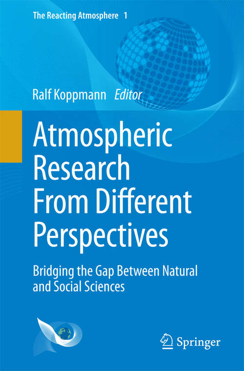 Book cover of Atmospheric Research From Different Perspectives: Bridging the Gap Between Natural and Social Sciences (2014) (The Reacting Atmosphere #1)