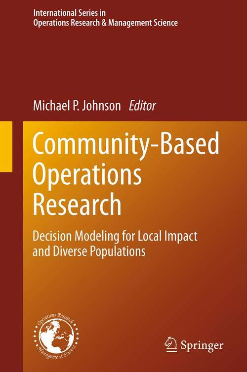 Book cover of Community-Based Operations Research: Decision Modeling for Local Impact and Diverse Populations (2012) (International Series in Operations Research & Management Science #167)