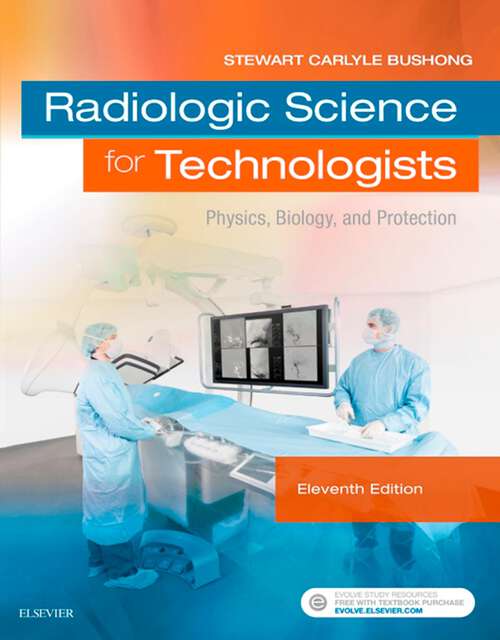 Book cover of Radiologic Science for Technologists - E-Book: Radiologic Science for Technologists - E-Book (11)