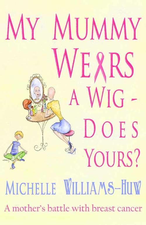 Book cover of My Mummy Wears a Wig: Does Yours?