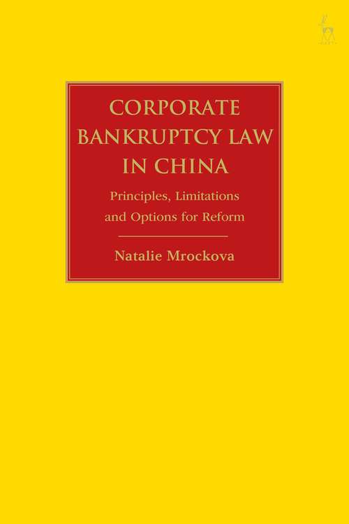 Book cover of Corporate Bankruptcy Law in China: Principles, Limitations and Options for Reform