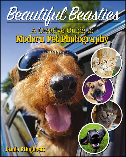 Book cover of Beautiful Beasties: A Creative Guide to Modern Pet Photography