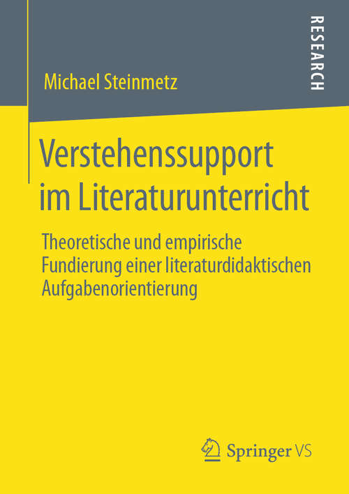 Book cover of Verstehenssupport im Literaturunterricht: Theoretische und empirische Fundierung einer literaturdidaktischen Aufgabenorientierung (1. Aufl. 2020)