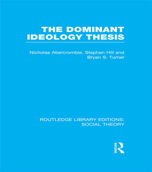 Book cover of The Dominant Ideology Thesis (Routledge Library Editions: Social Theory)