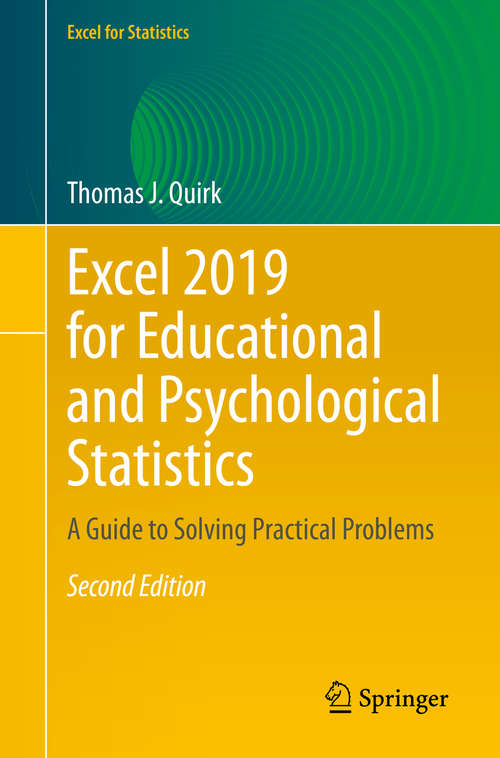 Book cover of Excel 2019 for Educational and Psychological Statistics: A Guide to Solving Practical Problems (2nd ed. 2020) (Excel for Statistics)