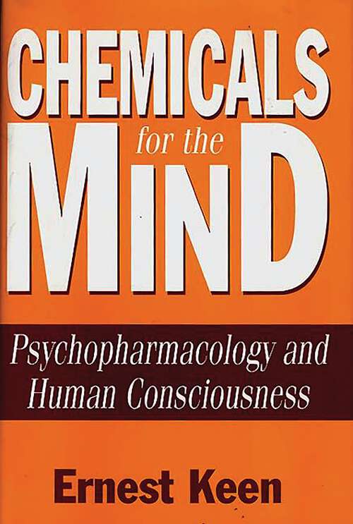 Book cover of Chemicals for the Mind: Psychopharmacology and Human Consciousness